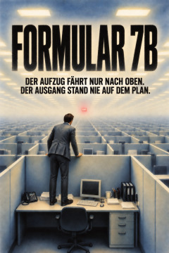 Formular 7B – Der Aufzug fährt nur nach oben. Der Ausgang stand nie auf dem Plan.