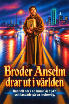Broder Anselm drar ut i världen – Han föll ner i en brunn år 1347 och landade på en motorväg.