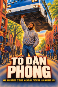Tổ Dân Phòng – Anh nhấc nổi cả xe buýt. Nhưng anh thích sửa sang khu phố hơn.