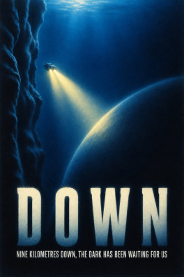 Down – Nine kilometres down, the dark has been waiting for us.