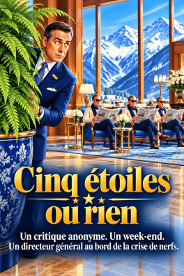 Cinq étoiles ou rien – Un critique anonyme. Un week-end. Un directeur général au bord de la crise de nerfs.