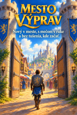 Mesto výprav – Nový v meste, s mečom v ruke a bez tušenia, kde začať.